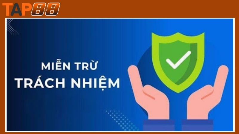 Giới thiệu chính sách miễn trừ trách nhiệm Tap88