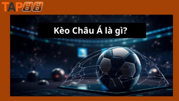 Kèo châu Á là gì?